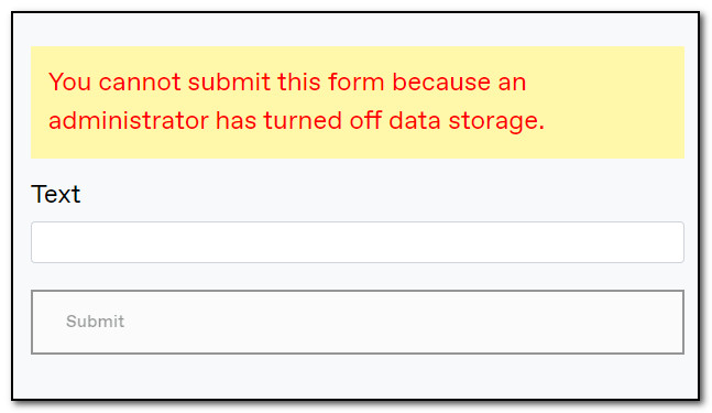 Error message: You cannot submit this form because an administrator has turned off data storage.